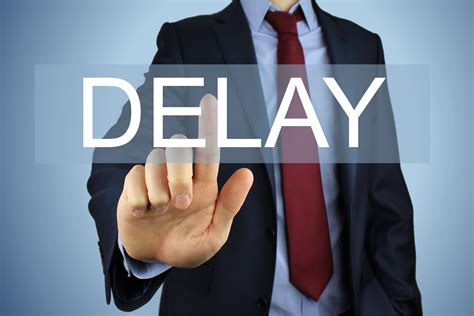 A delay in action .